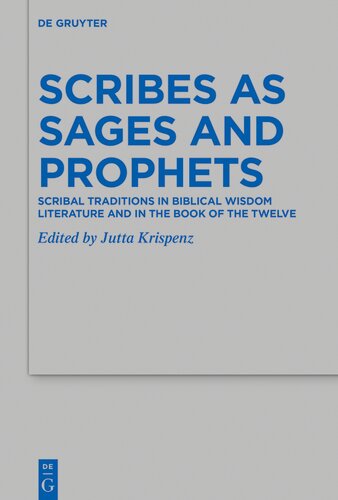 Scribes as Sages and Prophets: Scribal Traditions in Biblical Wisdom Literature and in the Book of the Twelve