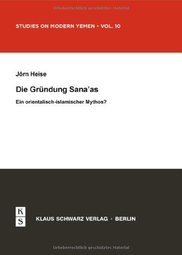 Die Gründung Sana'as: Ein Orientalisch-Islamischer Mythos?