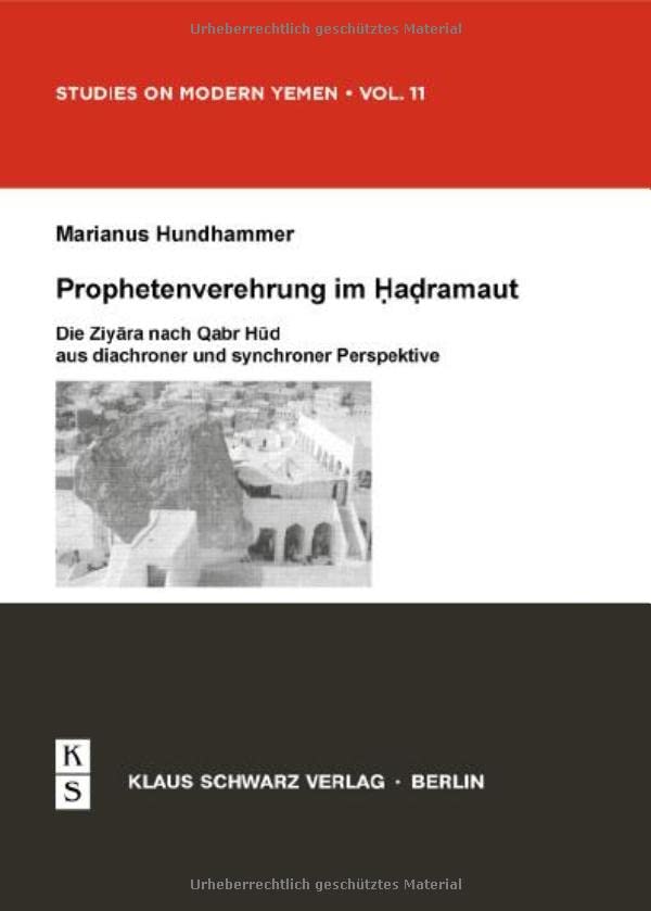 Prophetenverehrung Im Hadramaut: Die Ziyara Nach Qabr HUD Aus Diachroner Und Synchroner Perspektive