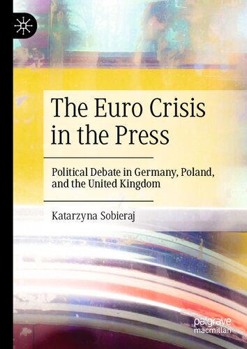 The Euro Crisis in the Press: Political Debate in Germany, Poland, and the United Kingdom