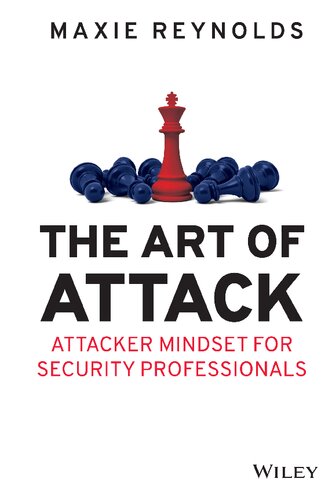 The Art of Attack : Attacker Mindset for Security Professionals