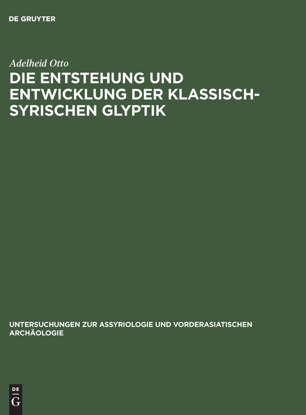 Die Entstehung und Entwicklung der Klassisch-Syrischen Glyptik