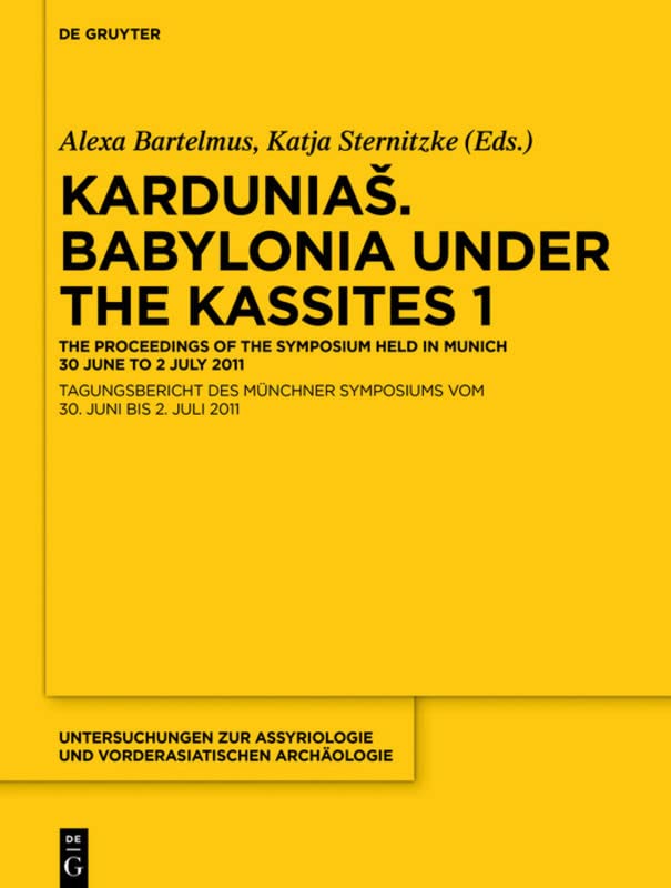 Karduniaš. Volume 1: Babylonia Under the Kassites: the Proceedings of the Symposium