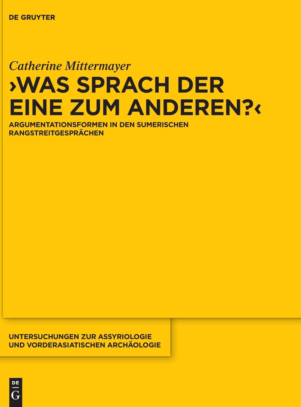 Was sprach der eine zum anderen?: Argumentationsformen in Den Sumerischen Rangstreitgesprächen