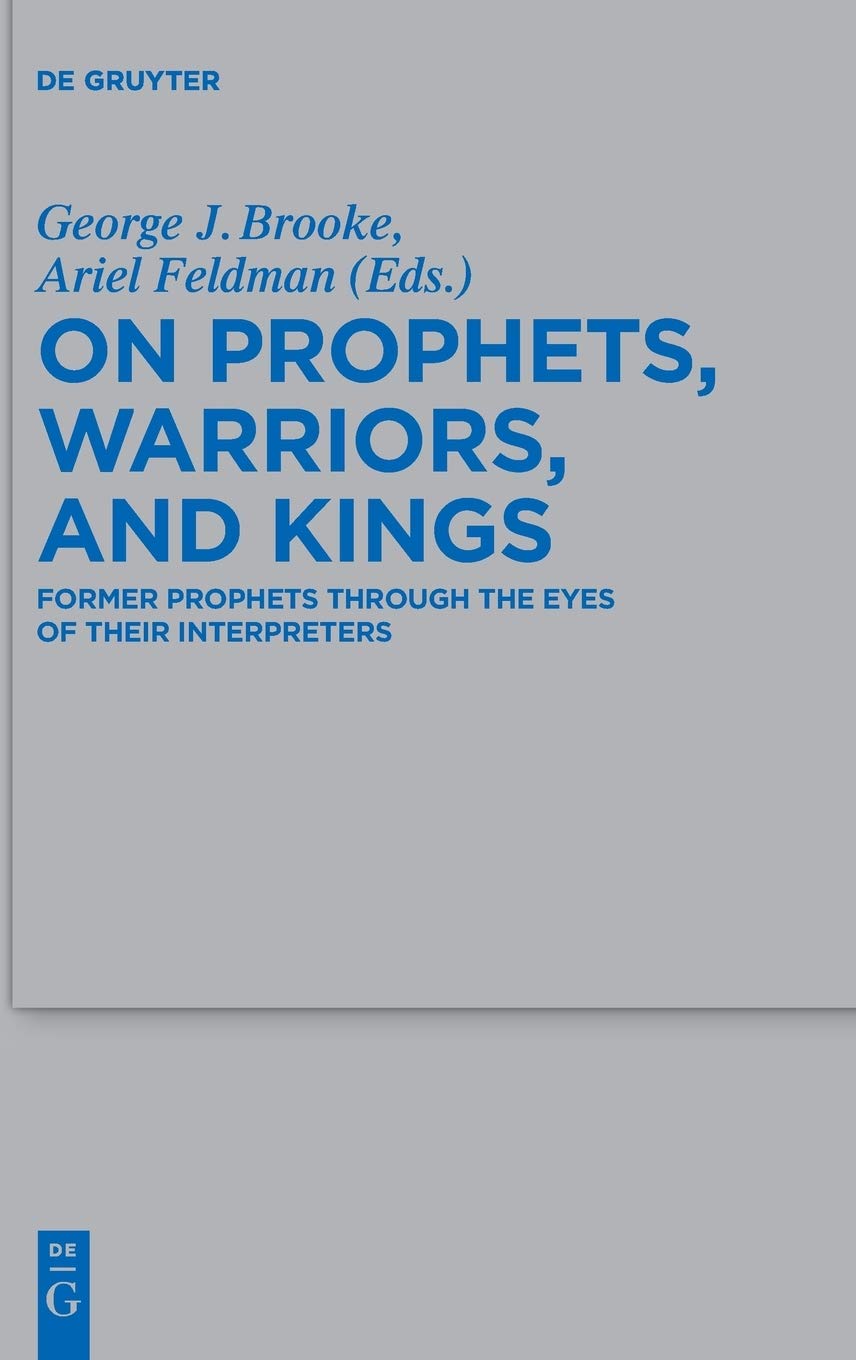 On Prophets, Warriors, and Kings: Former Prophets Through the Eyes of Their Interpreters