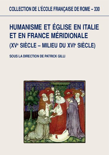 Humanisme et église en Italie et en France méridionale: XVe siècle-milieu du XVIe siècle /