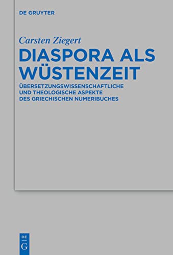 Diaspora als Wüstenzeit: Ubersetzungswissenschaftliche Und Theologische Aspekte Des Griechischen Numeribuches