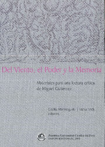 Del viento, el poder y la memoria. Materiales para una lectura crítica de Miguel Gutiérrez