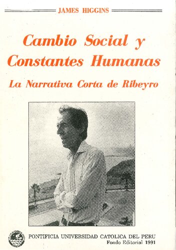 Cambio Social y Constantes Humanas. La Narrativa Corta de Julio Ramón Ribeyro