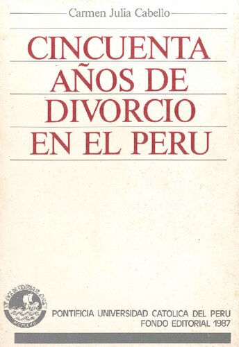 Cincuenta años de divorcio en el Perú. Selección y comentario de ejecutorias supremas (1937-1986)