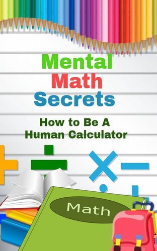 Mental Math Secrets: Hоw to Bе a Human Cаlсulаtоr