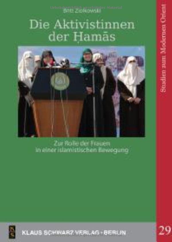 Die Aktivistinnen Der Ḥamās: Zur Rolle Der Frauen in Einer Islamistischen Bewegung