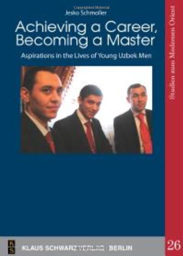 Achieving a Career, Becoming a Master: Aspirations in the Lives of Young Uzbek Men