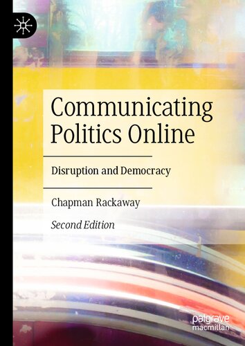 Communicating Politics Online: Disruption and Democracy