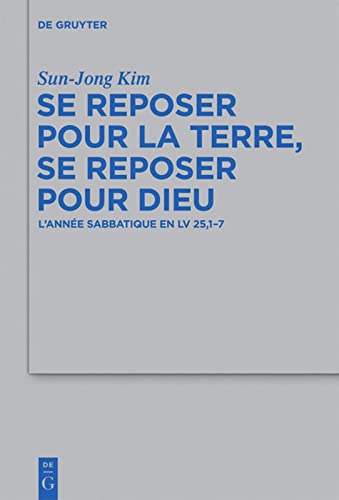 Se reposer pour la terre, se reposer pour Dieu: L'annee Sabbatique En Lv 25, 1-7