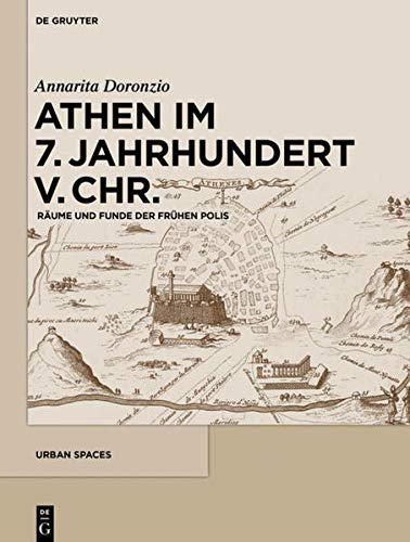 Athen im 7. Jahrhundert v. Chr.: Räume und Funde der frühen Polis