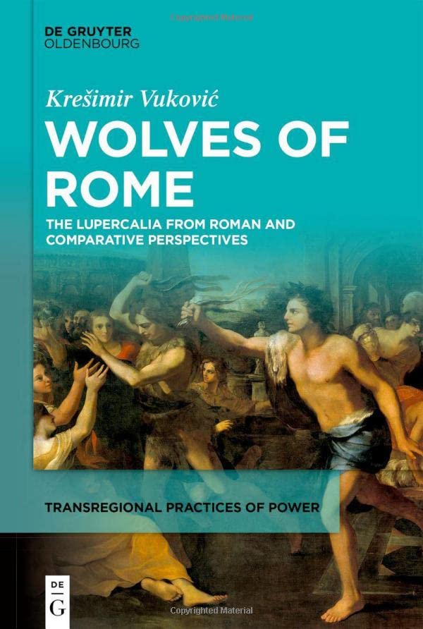 Wolves of Rome: The Lupercalia from Roman and comparative perspectives