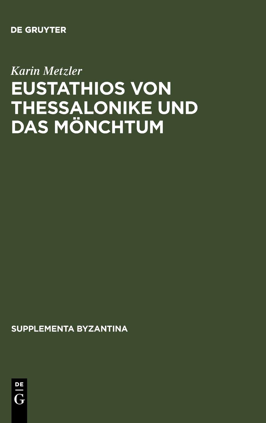 Eustathios von Thessalonike und das Mönchtum: Untersuchungen und Kommentar zur Schrift 