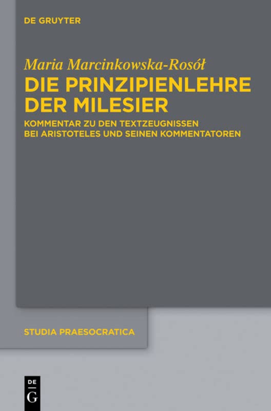 Die Prinzipienlehre der Milesier: Kommentar Zu Den Textzeugnissen Bei Aristoteles Und Seinen Kommentatoren