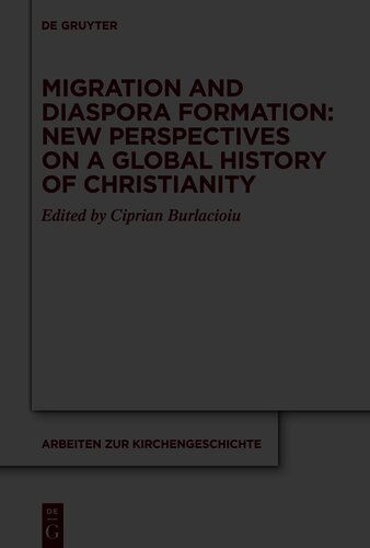 Migration and Diaspora Formation: New Perspectives on a Global History of Christianity