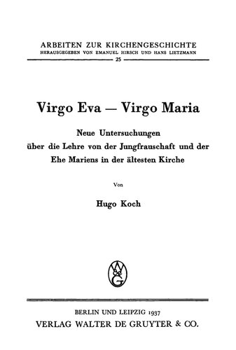 Virgo Eva - Virgo Maria. Neue Untersuchungen über die Lehre von der Jungfrauschaft und der Ehe Mariens in der ältesten Kirche