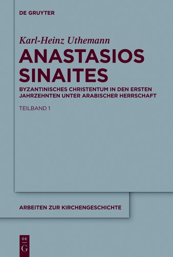 Anastasios Sinaites: Byzantinisches Christentum in den ersten Jahrzehnten unter arabischer Herrschaft