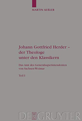 Johann Gottfried Herder - der Theologe unter den Klassikern: Das Amt des Generalsuperintendenten von Sachsen-Weimar