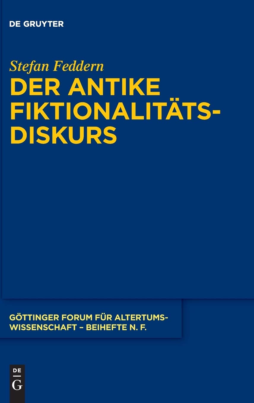 Der Antike Fiktionalitätsdiskurs (Gottinger Forum Fur Altertumswissenschaft. Beihefte N.F.)