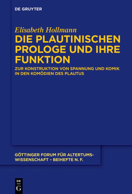 Die plautinischen Prologe und ihre Funktion: Zur Konstruktion von Spannung und Komik in den Komödien des Plautus