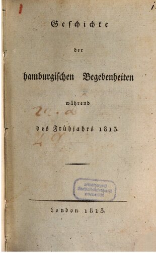 Geschichte der hamburgischen Begebenheiten während des Frühjahrs 1813