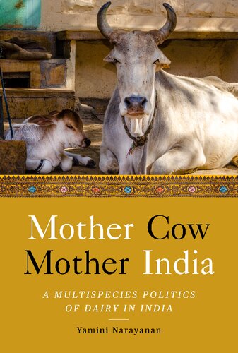 Mother Cow, Mother India: A Multispecies Politics of Dairy in India (South Asia in Motion)