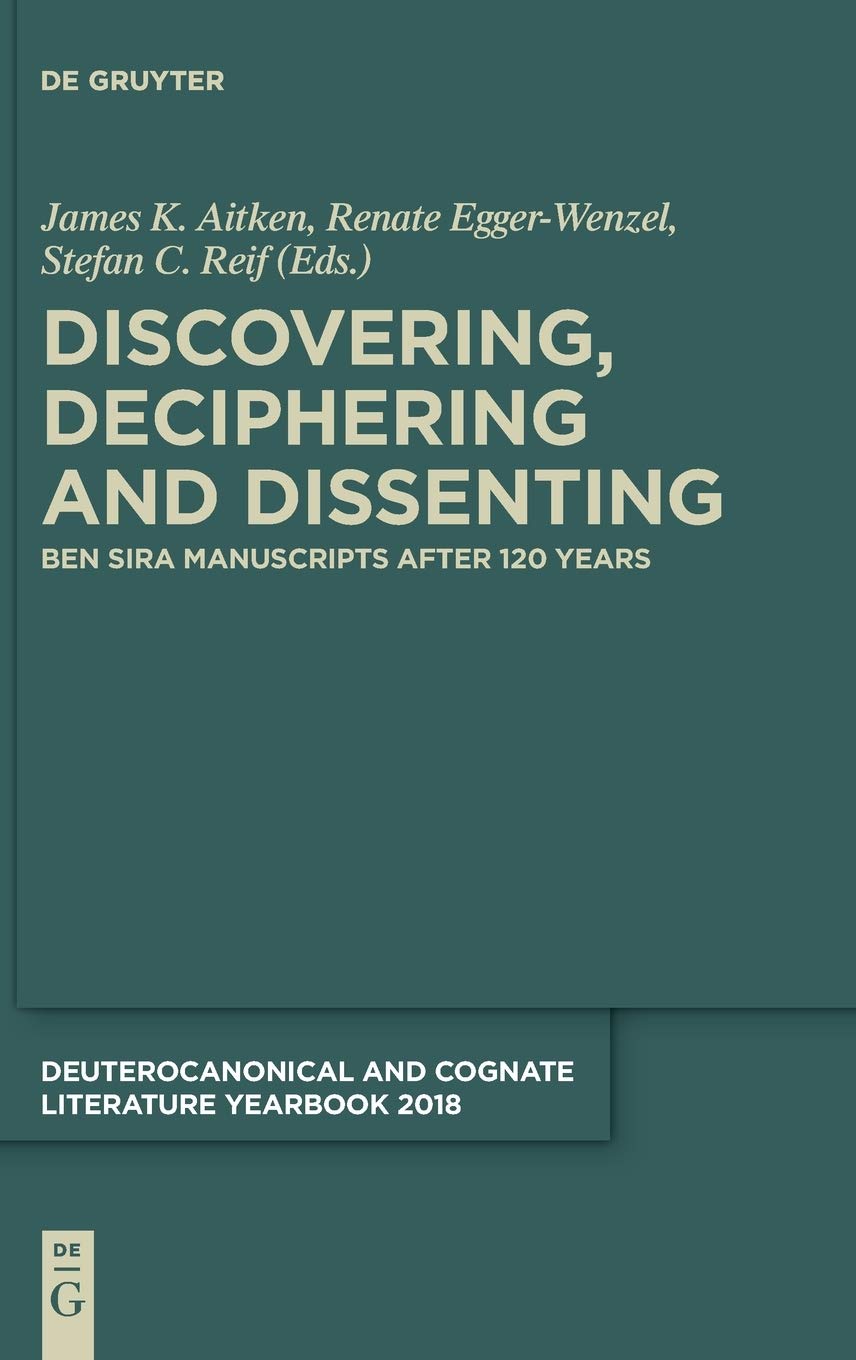 Discovering, Deciphering and Dissenting: Ben Sira Manuscripts after 120 years