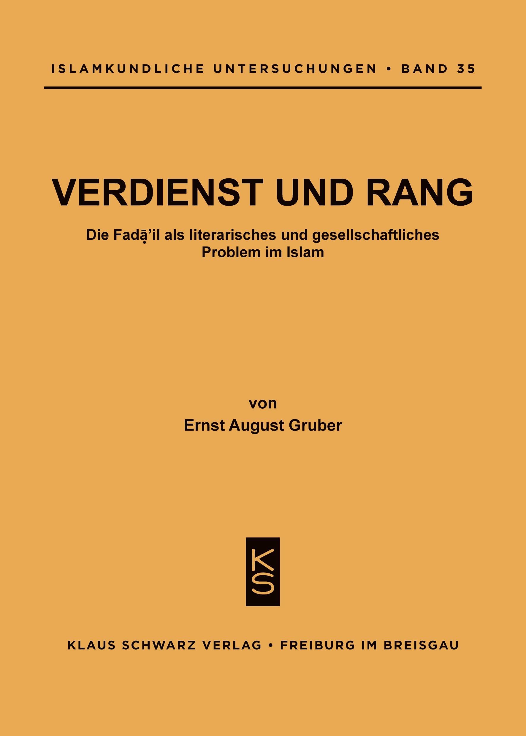 Verdienst Und Rang: Die Faḍāʾil ALS Literar. U. Gesellschaftl. Problem Im Islam: Die Fada'il als literarisches und gesellschaftliches ... in Islam