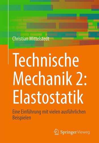 Technische Mechanik 2: Elastostatik: Eine Einführung mit vielen ausführlichen Beispielen (German Edition)