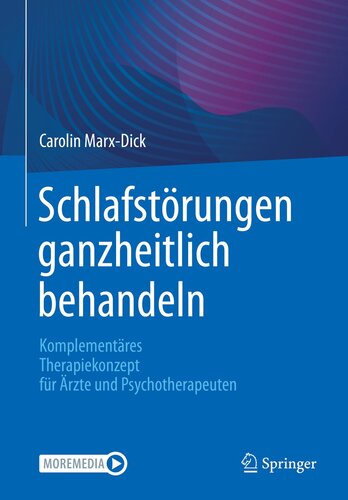 Schlafstörungen ganzheitlich behandeln: Komplementäres Therapiekonzept für Ärzte und Psychotherapeuten (German Edition)