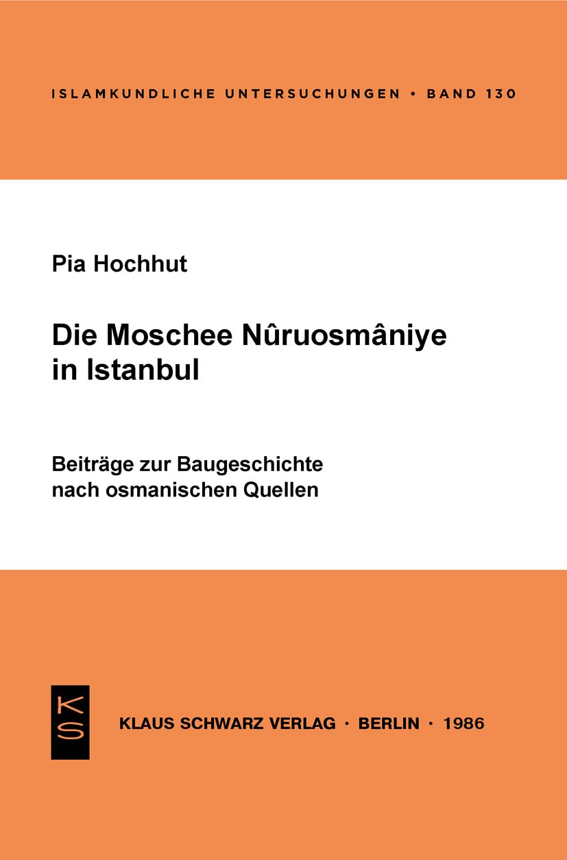 Die Moschee Nuruosmânîye in Istanbul: Beitr. zur Baugeschichte nach osman. Quellen