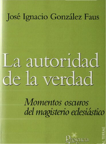 La autoridad de la verdad. Momentos oscuros del magisterio eclesiástico