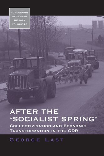 After the 'Socialist Spring': Collectivisation and Economic Transformation in the GDR