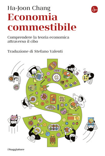 Economia commestibile. Comprendere la teoria economica attraverso il cibo