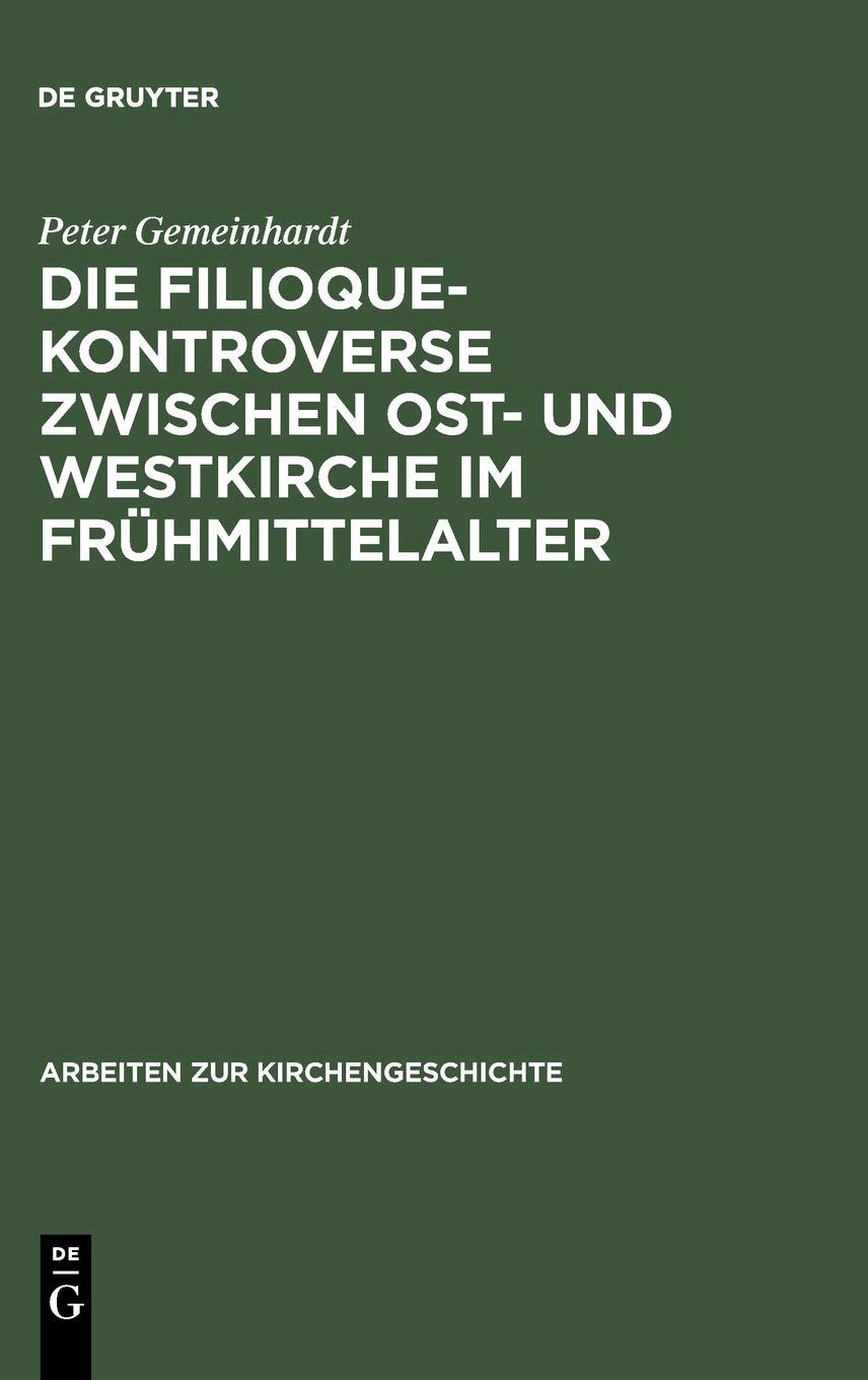 Die Filioque-Kontroverse zwischen Ost- und Westkirche im Frühmittelalter