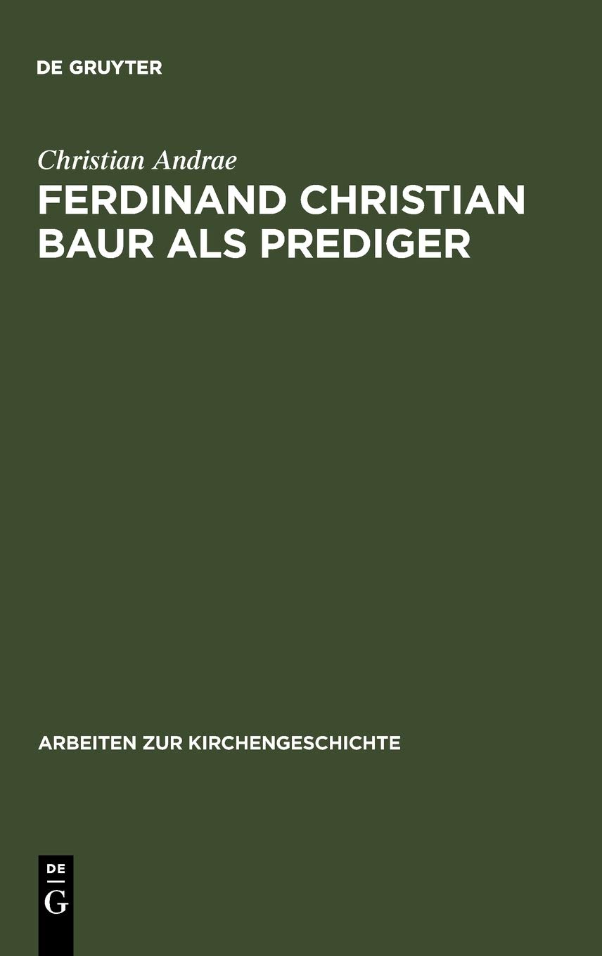 Ferdinand Christian Baur als Prediger: Exemplarische Interpretationen zu seinem handschriftlichen Predigtnachlaß