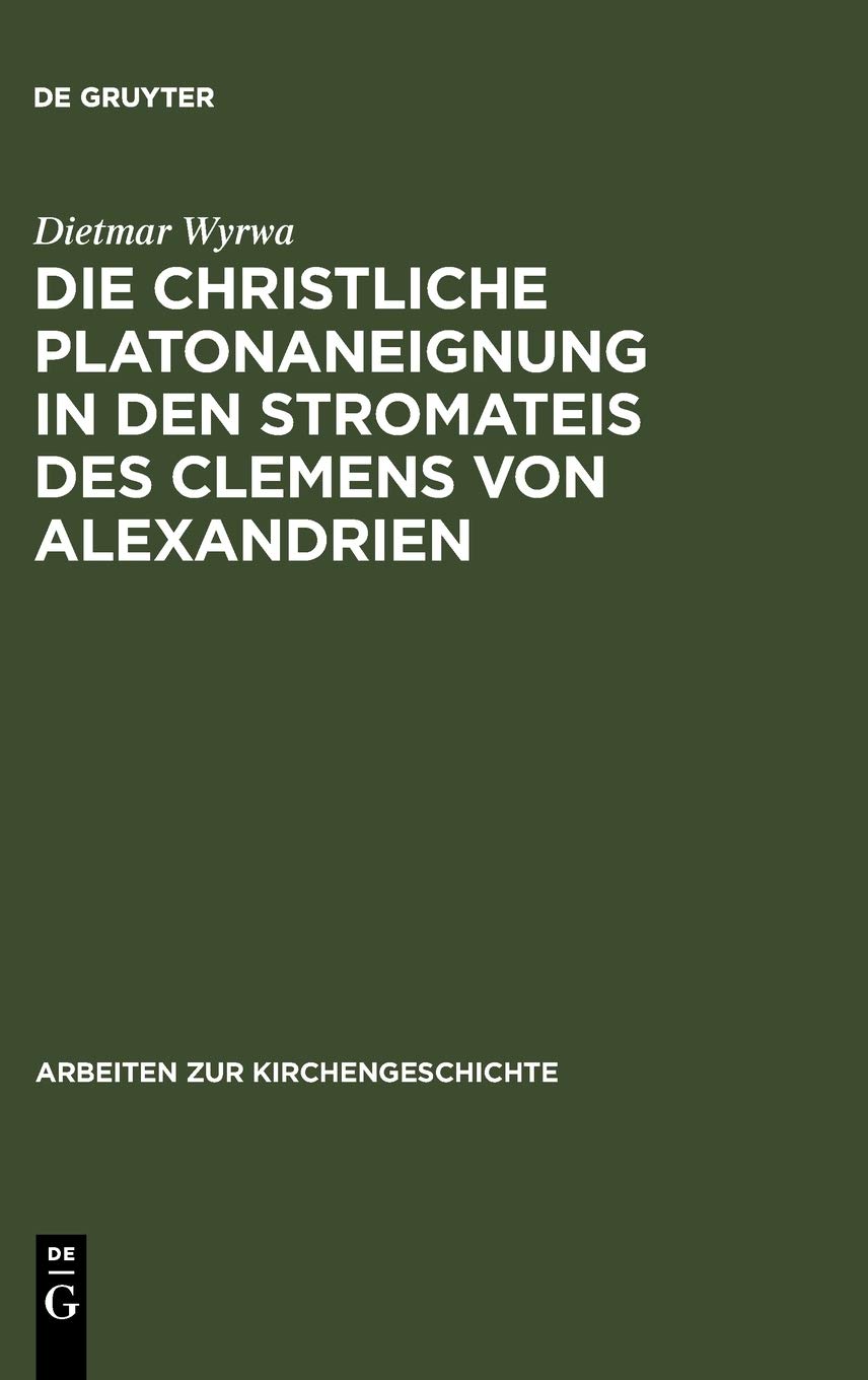 Die christliche Platonaneignung in den Stromateis des Clemens von Alexandrien