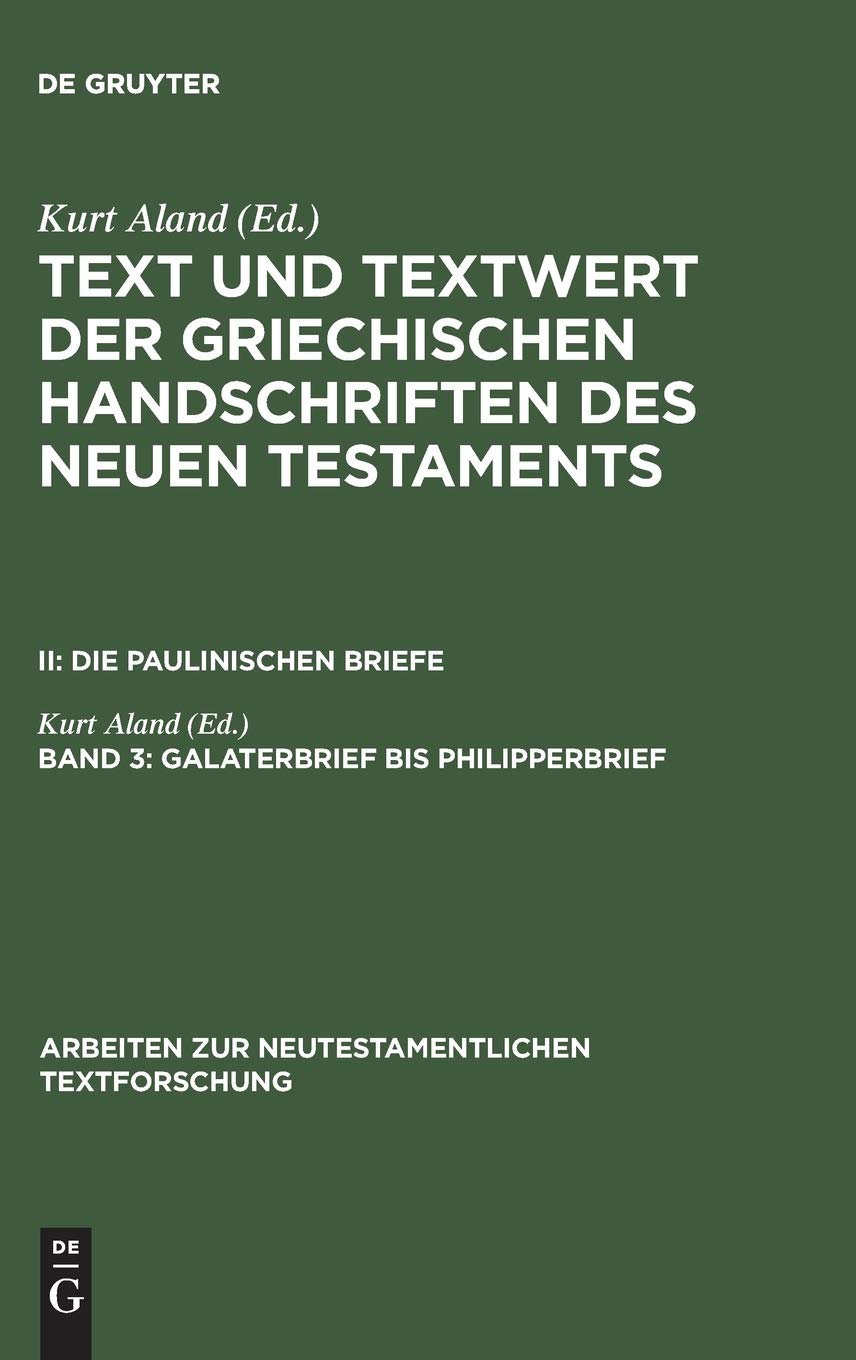 Galaterbrief bis Philipperbrief: Herausgegeben:Aland, Kurt;Mitarbeit:Benduhn-Merz, Annette; Mink, Gerd; Benduhn-Mertz, Annette; Bachmann, Horst