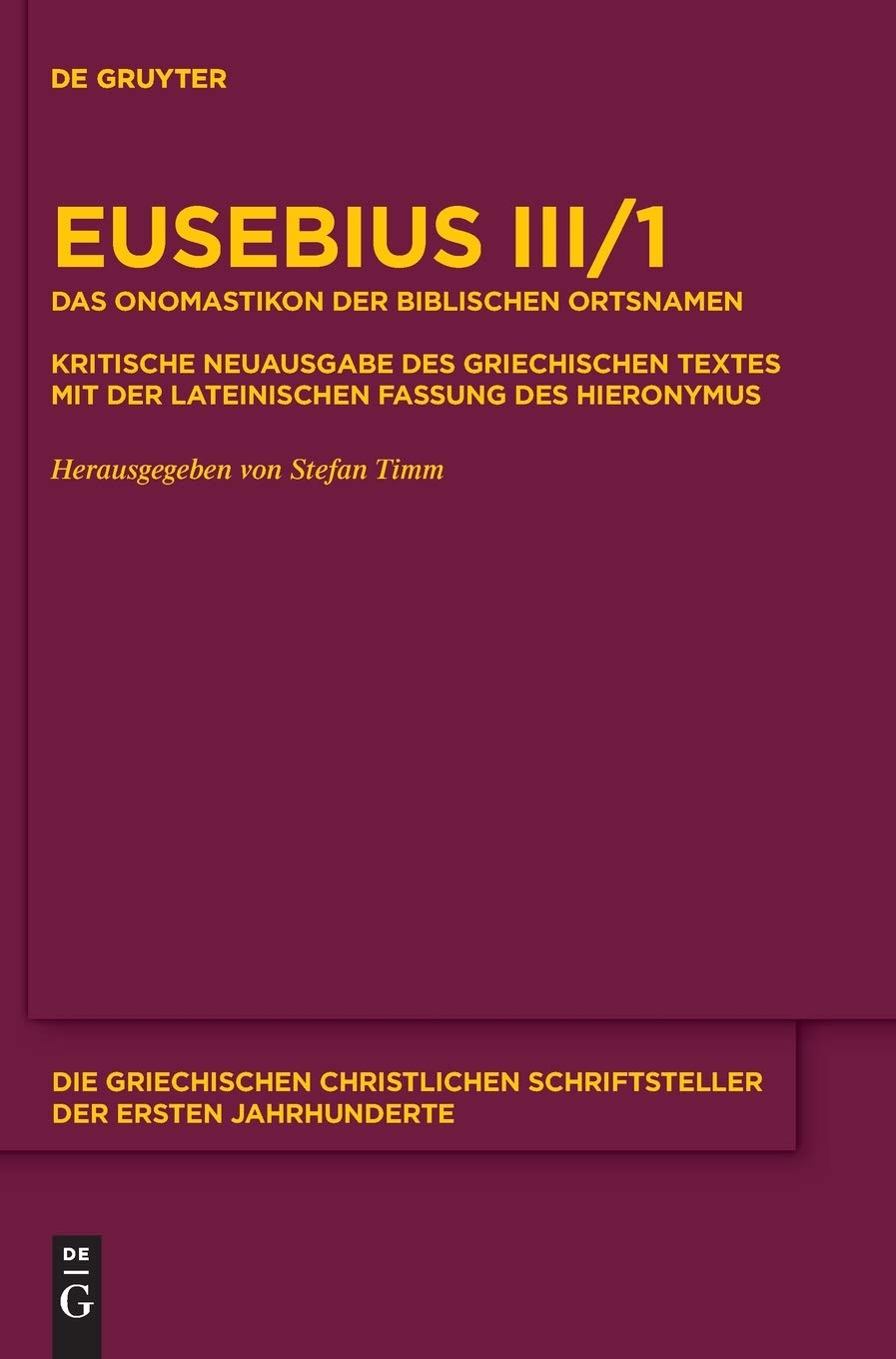 Das Onomastikon der biblischen Ortsnamen: Kritische Neuausgabe des griechischen Textes mit der lateinischen Fassung des Hieronymus