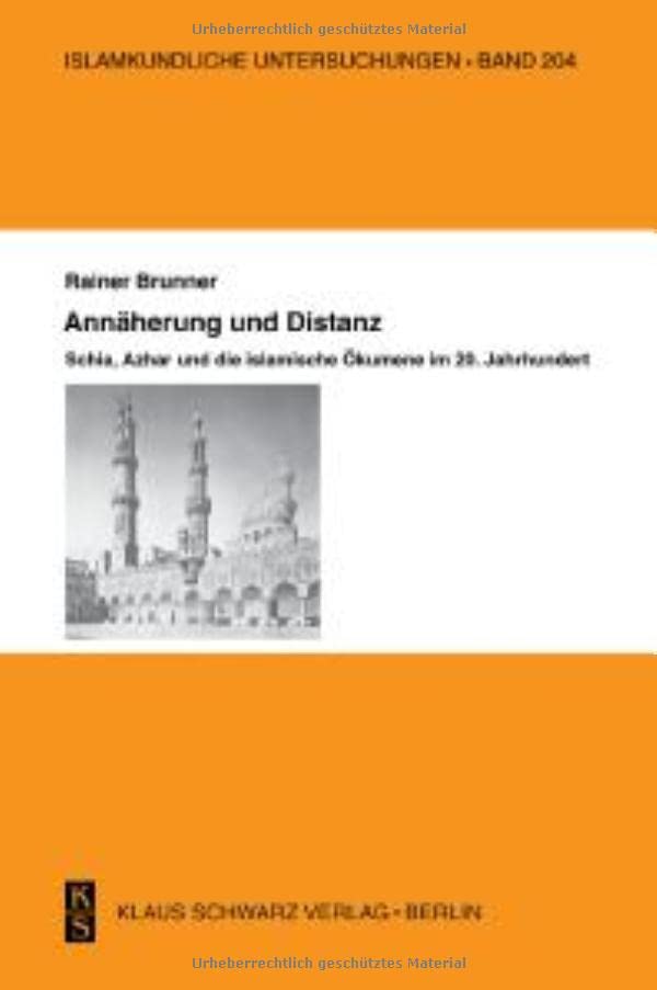 Annäherung Und Distanz: Schia, Azhar Und Die Islamische Ökumene Im 20. Jahrhundert