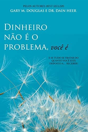 Dinheiro Não é o Problema, Você é