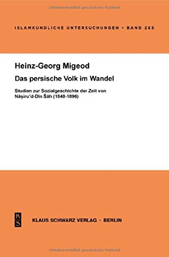 Das persische Volk im Wandel: Studien zur Sozialgeschichte der Zeit von Nasiru'd-Din Sah (1848-1896)