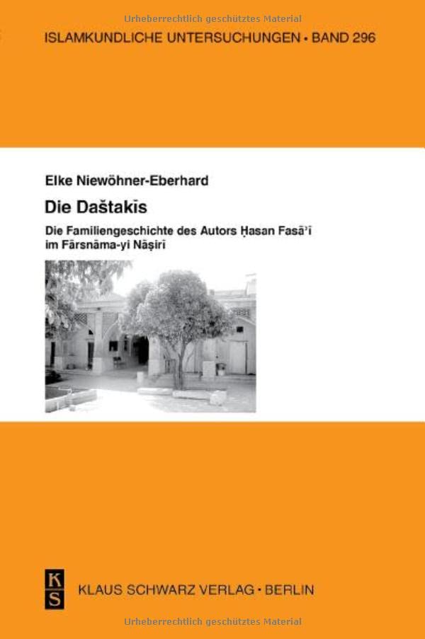 Die Dashtakis - Familiengeschichte Des Autors Hasan Fasa'i Farsnama-Yi Nasiri