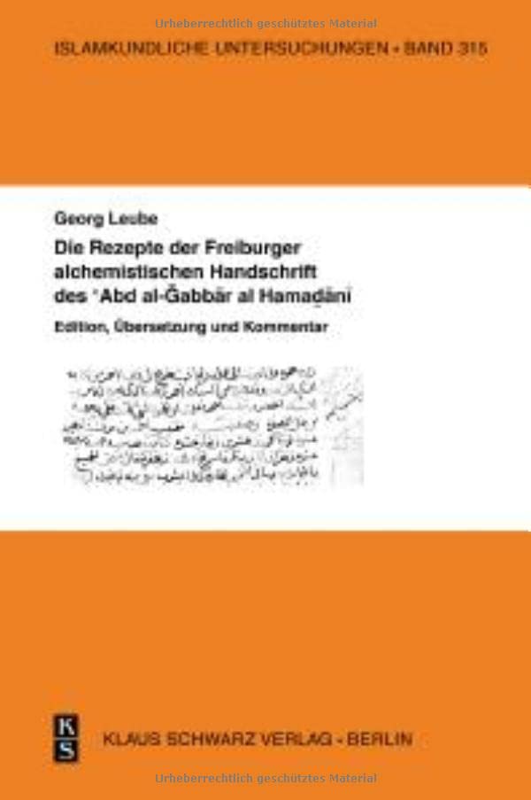 Die Rezepte Der Freiburger Alchemistischen Handschrift Des 'Abd Al-Gabbar Al-Hamadani: Edition, Übersetzung Und Kommentar