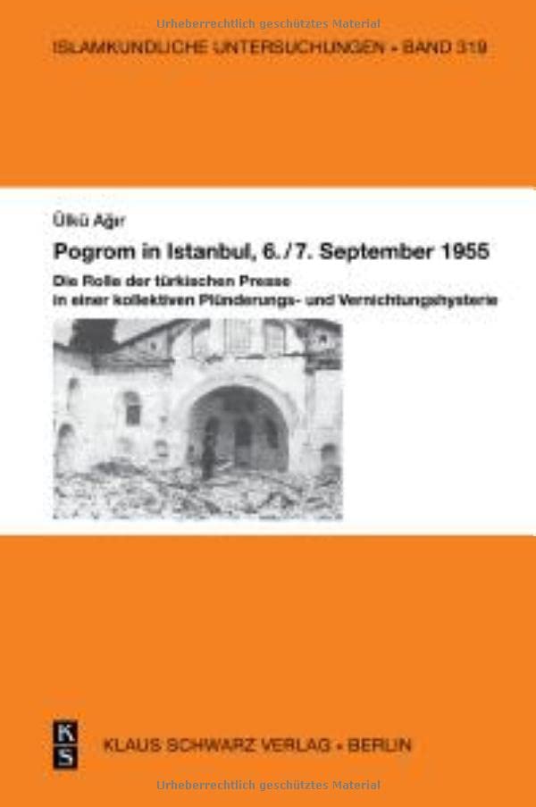 Pogrom in Istanbul, 6./7. September 1955: Die Rolle Der Türkischen Presse in Einer Kollektiven Plünderungs- Und Vernichtungshysterie